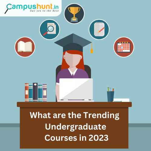 What are the Trending Under Graduation Courses in 2023