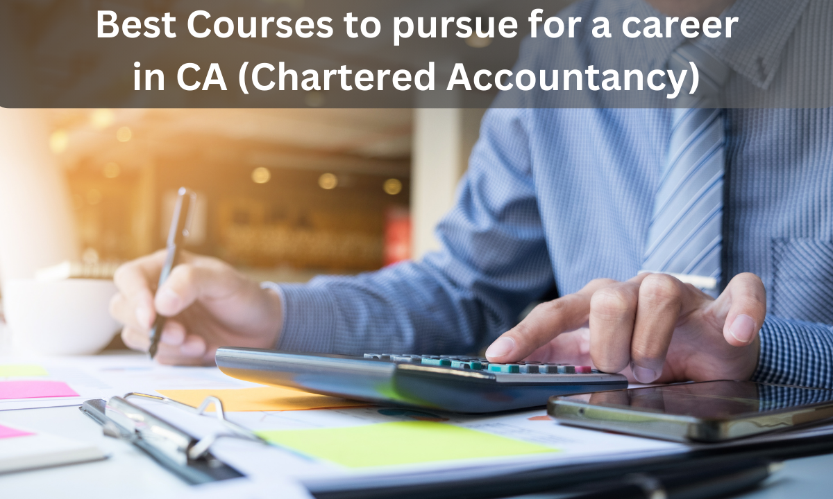 Best Courses to pursue for a career in CA (Chartered Accountancy)